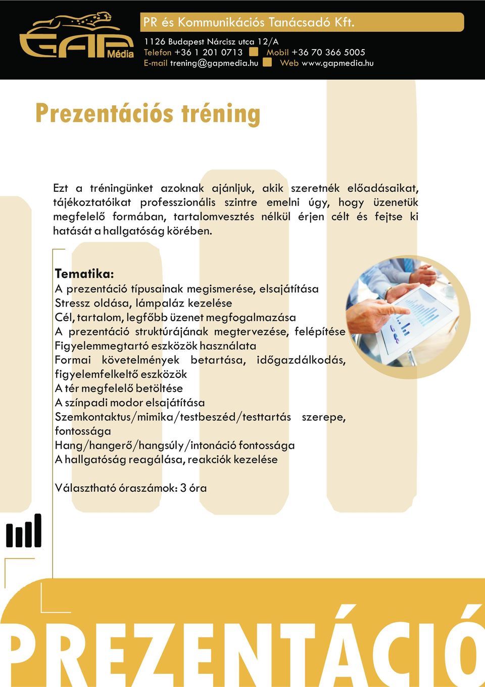 Tematika: A prezentáció típusainak megismerése, elsajátítása Stressz oldása, lámpaláz kezelése Cél, tartalom, legfőbb üzenet megfogalmazása A prezentáció struktúrájának megtervezése, felépítése