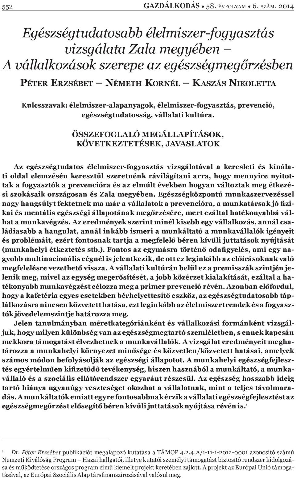 élelmiszer-alapanyagok, élelmiszer-fogyasztás, prevenció, egészségtudatosság, vállalati kultúra.