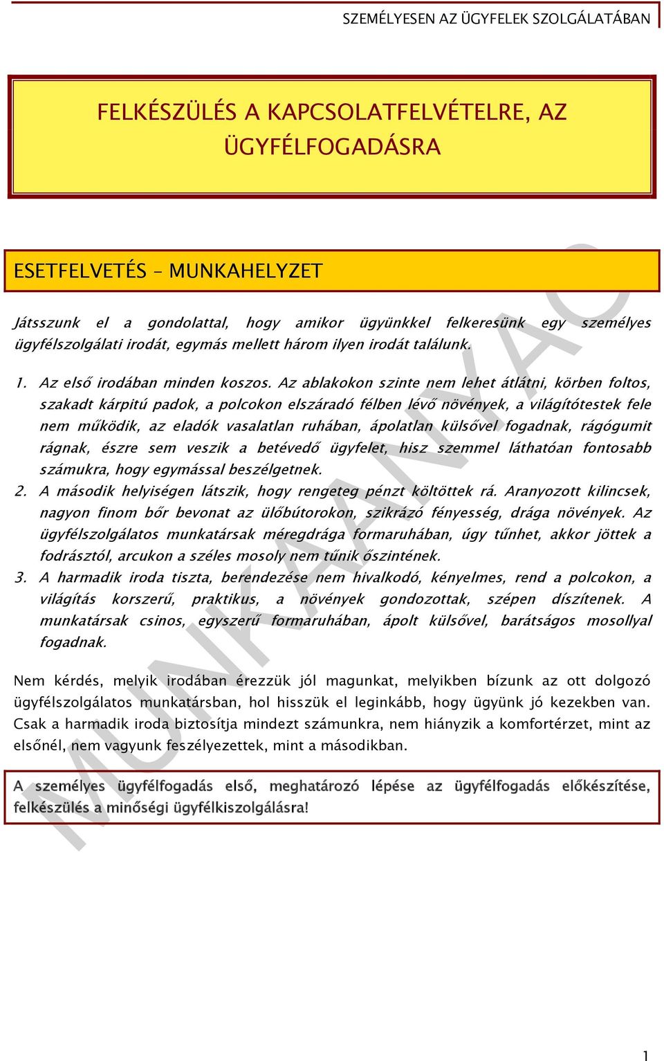 Az ablakokon szinte nem lehet átlátni, körben foltos, szakadt kárpitú padok, a polcokon elszáradó félben lévő növények, a világítótestek fele nem működik, az eladók vasalatlan ruhában, ápolatlan