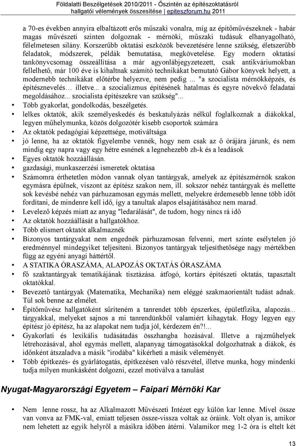 Egy modern oktatási tankönyvcsomag összeállítása a már agyonlábjegyzetezett, csak antikváriumokban fellelhető, már 100 éve is kihaltnak számító technikákat bemutató Gábor könyvek helyett, a modernebb