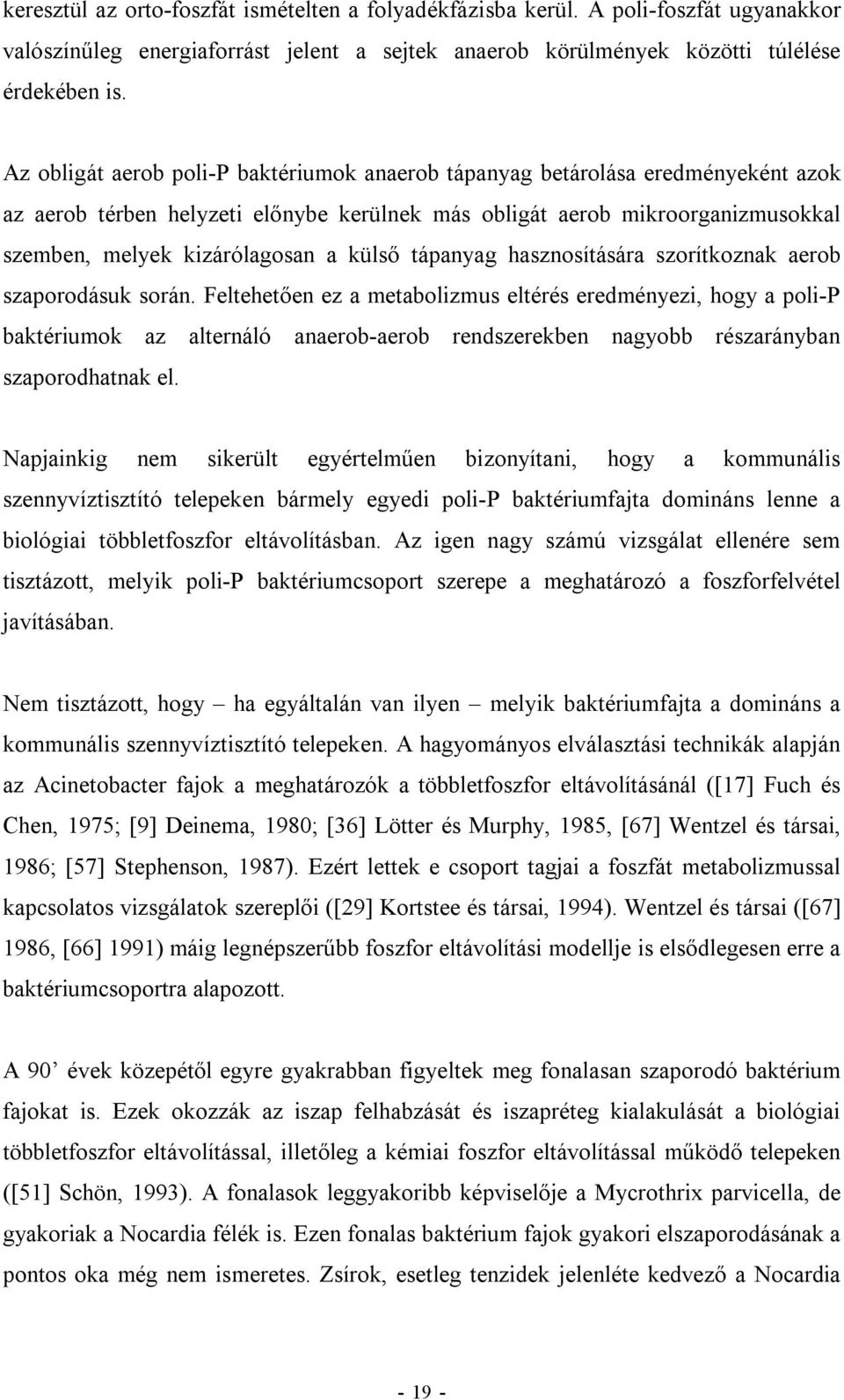 külső tápanyag hasznosítására szorítkoznak aerob szaporodásuk során.