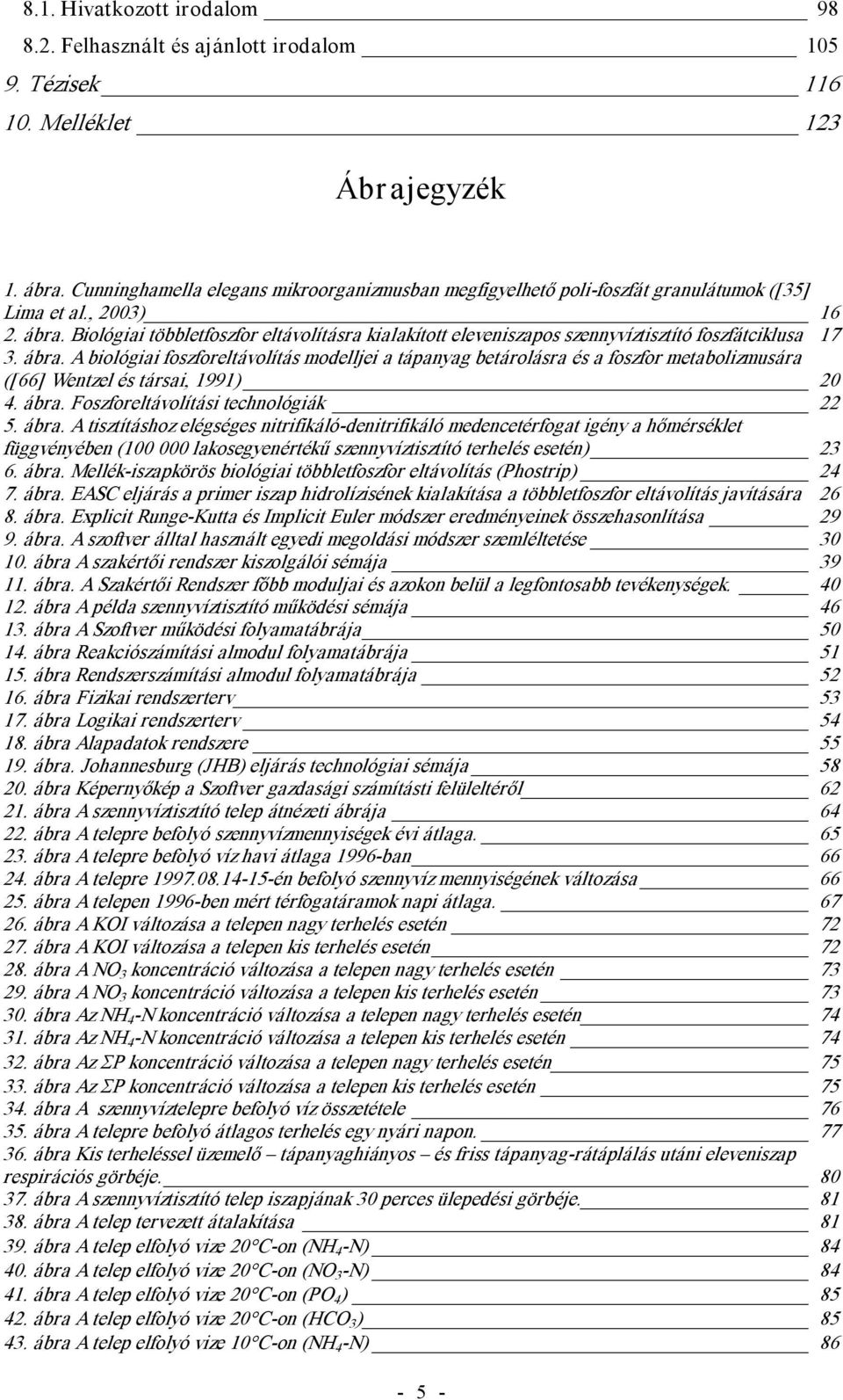 Biológiai többletfoszfor eltávolításra kialakított eleveniszapos szennyvíztisztító foszfátciklusa 17 3. ábra.