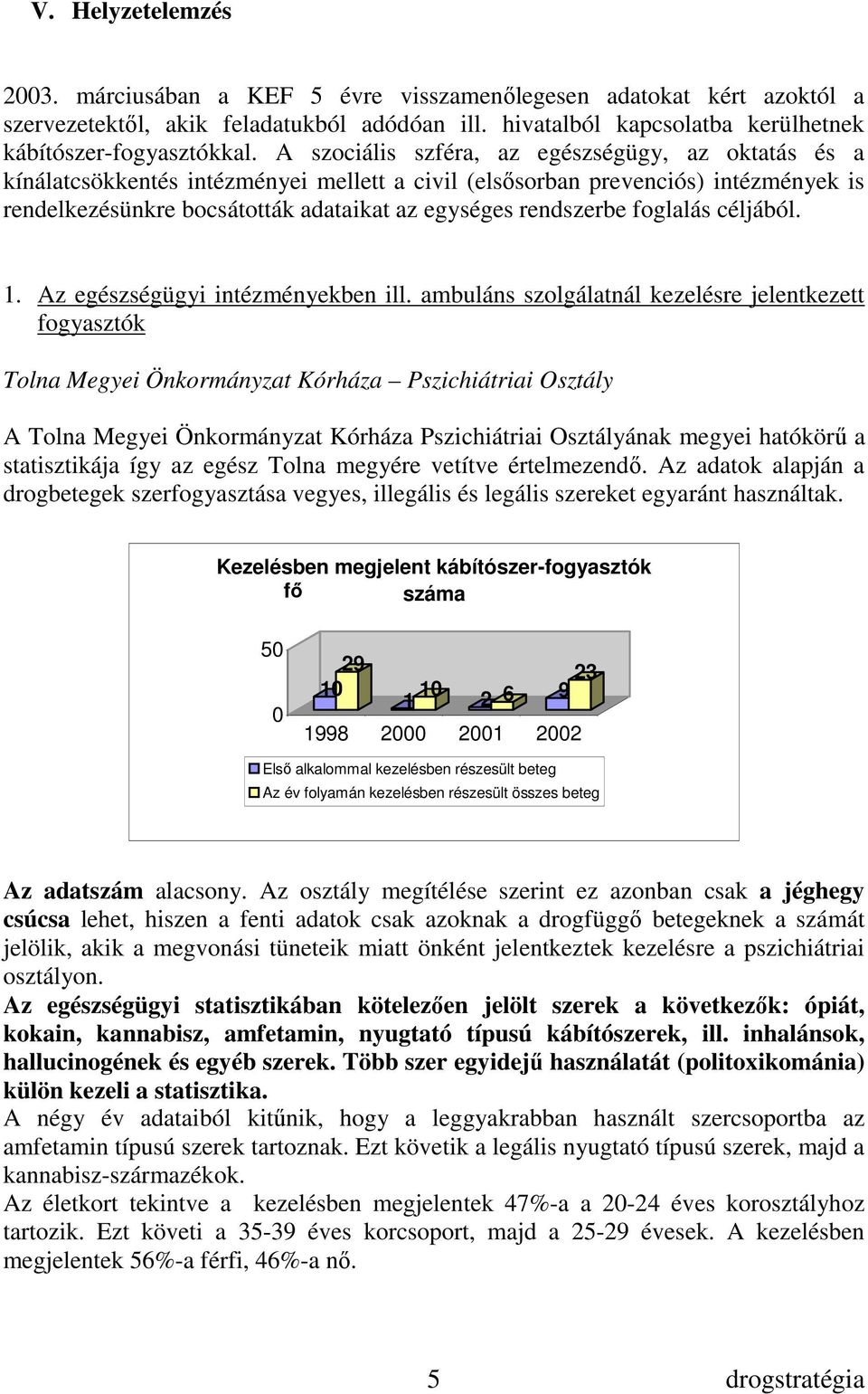 foglalás céljából. 1. Az egészségügyi intézményekben ill.