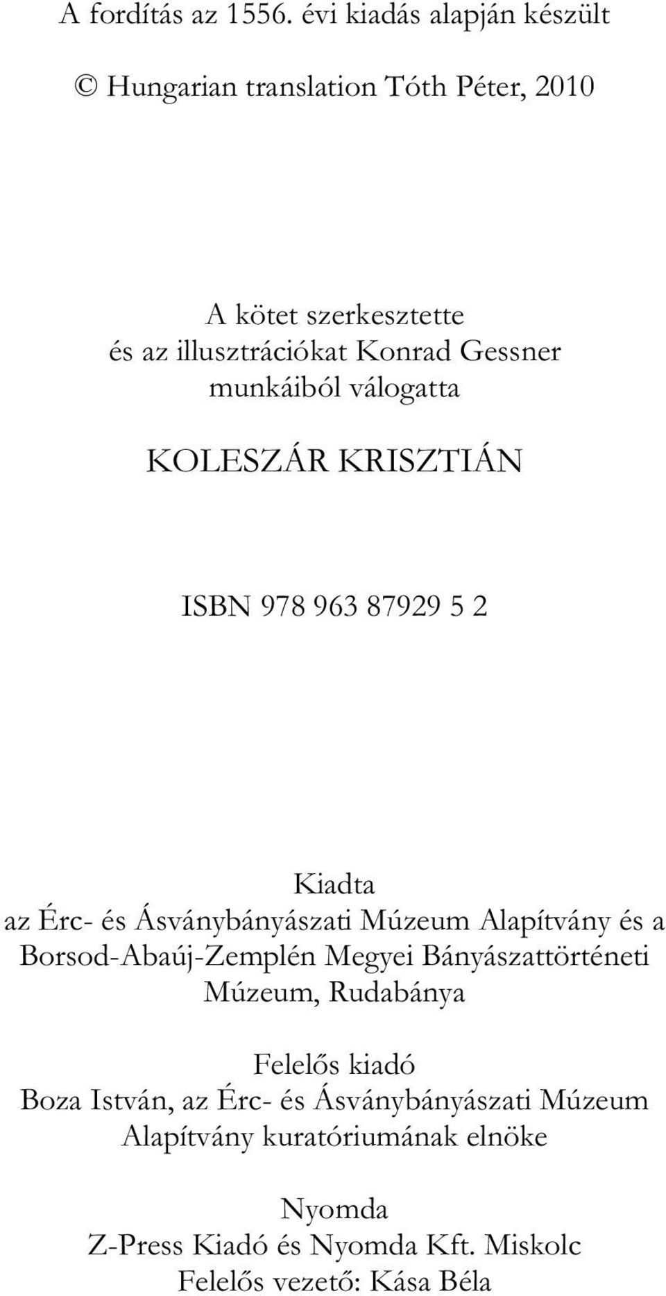 Gessner munkáiból válogatta KOLESZÁR KRISZTIÁN ISBN 978 963 87929 5 2 Kiadta az Érc- és Ásványbányászati Múzeum Alapítvány