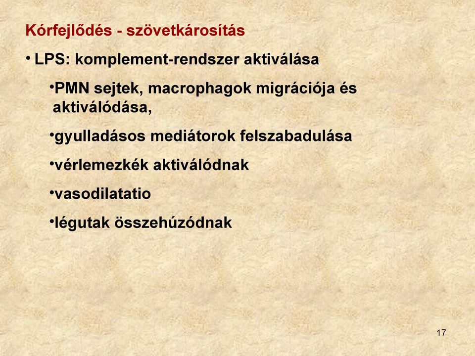 aktiválódása, gyulladásos mediátorok felszabadulása