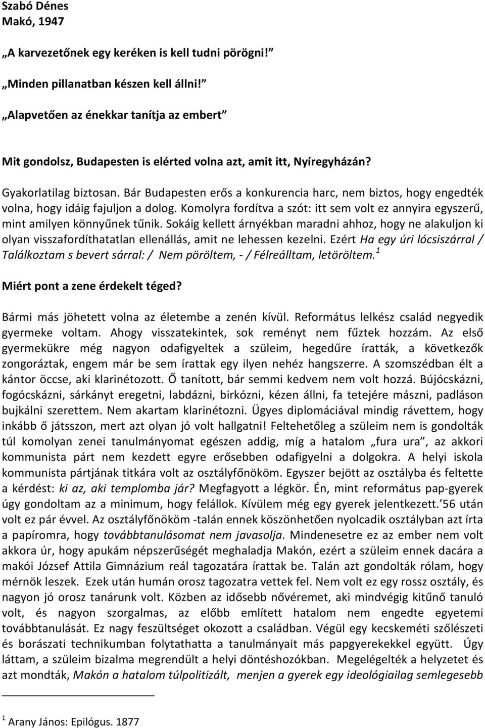 Bár Budapesten erős a konkurencia harc, nem biztos, hogy engedték volna, hogy idáig fajuljon a dolog. Komolyra fordítva a szót: itt sem volt ez annyira egyszerű, mint amilyen könnyűnek tűnik.