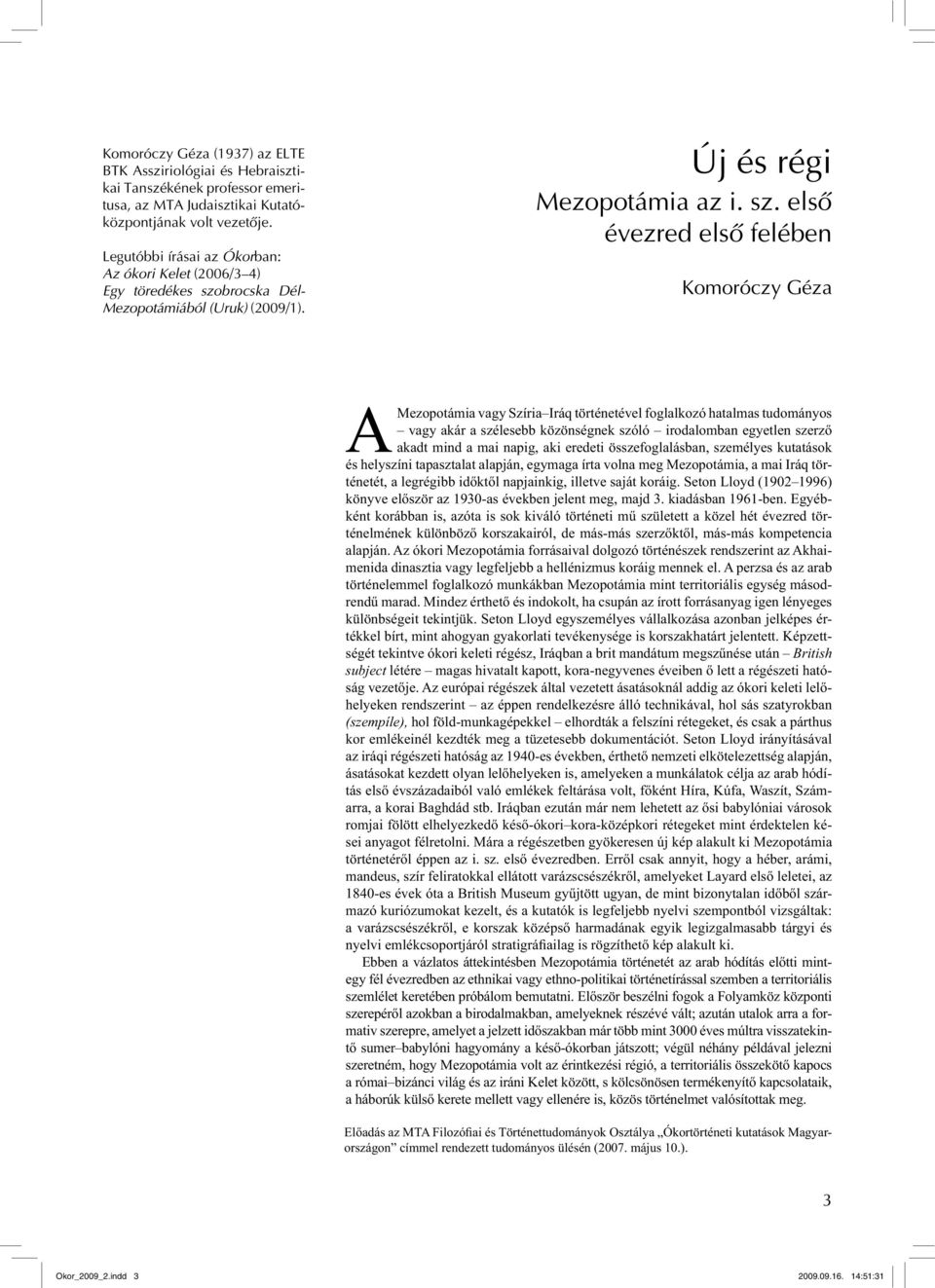 brocska Dél- Me zopotámiából (Uruk) (2009/1). Új és régi Mezopotámia az i. sz.