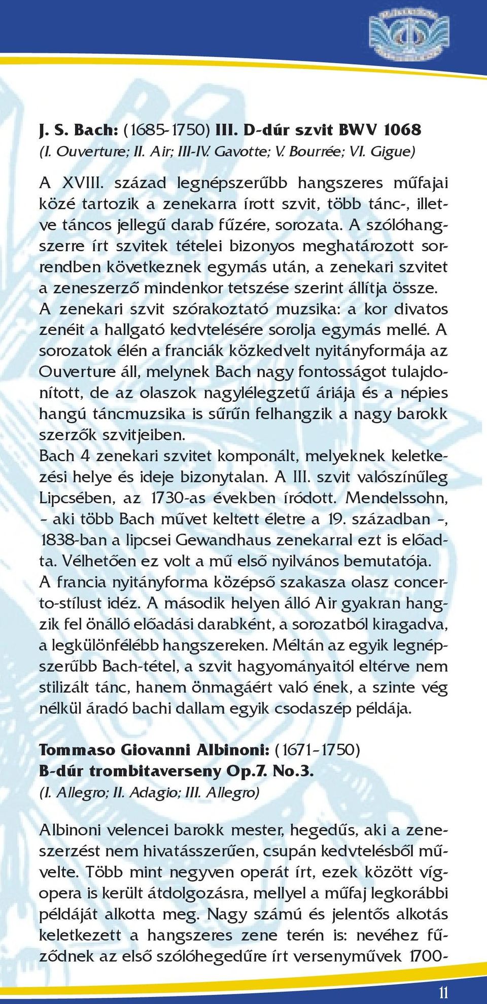 A szólóhangszerre írt szvitek tételei bizonyos meghatározott sorrendben következnek egymás után, a zenekari szvitet a zeneszerző mindenkor tetszése szerint állítja össze.