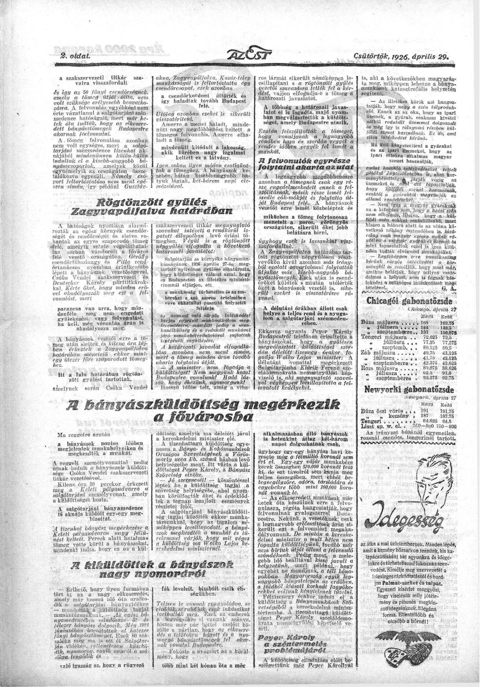 Gerőffy csendőrfőhdngy és Pitf rendőrtnáesos nyombn érintkezésbe lépett bányászok Vezetőségé vél, Csók Vendel szkszervezeti ' és Deutscher Károly páirttitkárokkl.