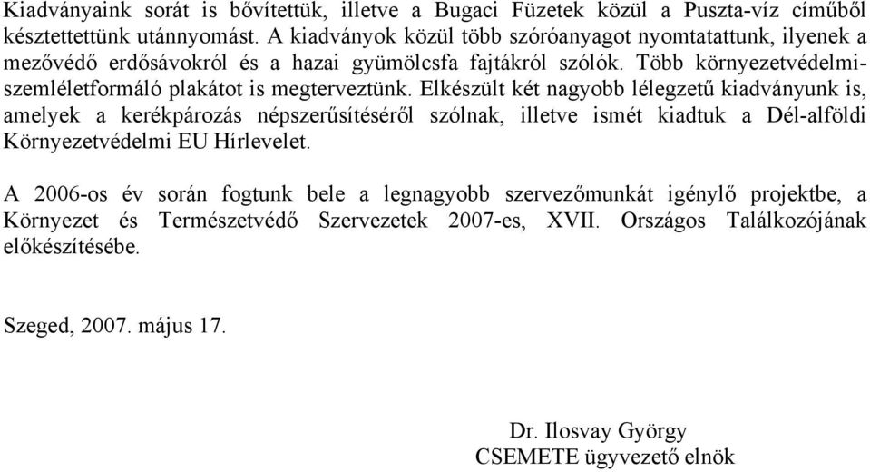 Több környezetvédelmiszemléletformáló plakátot is megterveztünk.