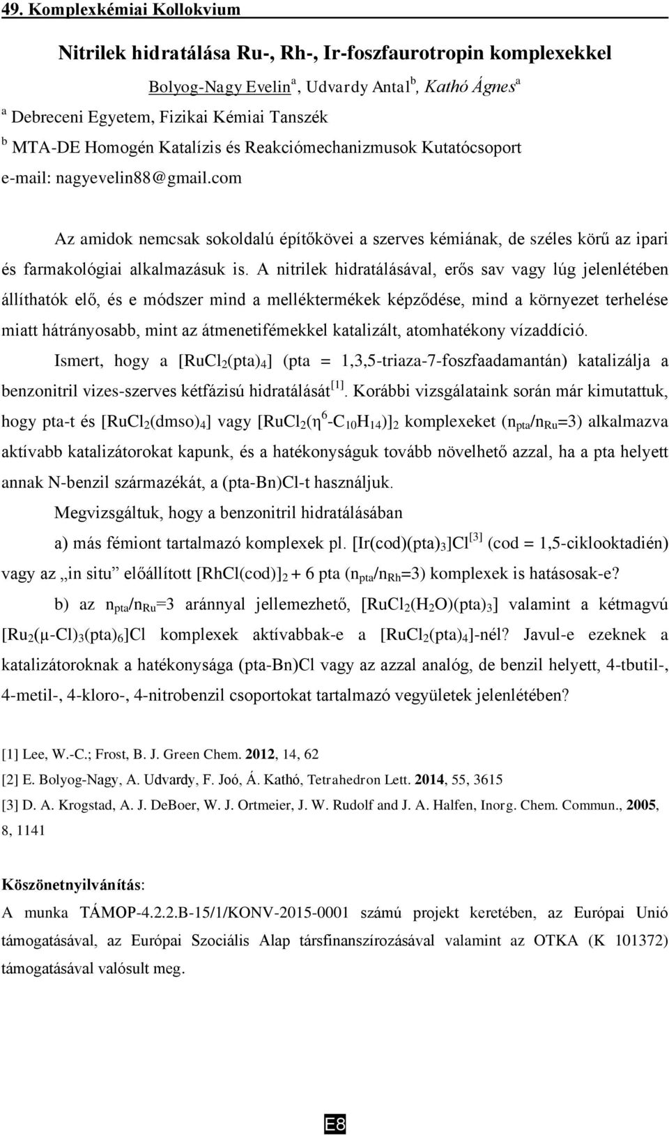 com Az amidok nemcsak sokoldalú építőkövei a szerves kémiának, de széles körű az ipari és farmakológiai alkalmazásuk is.