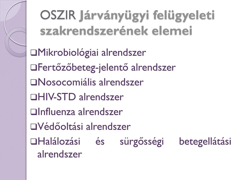 Nosocomiális alrendszer HIV-STD alrendszer Influenza