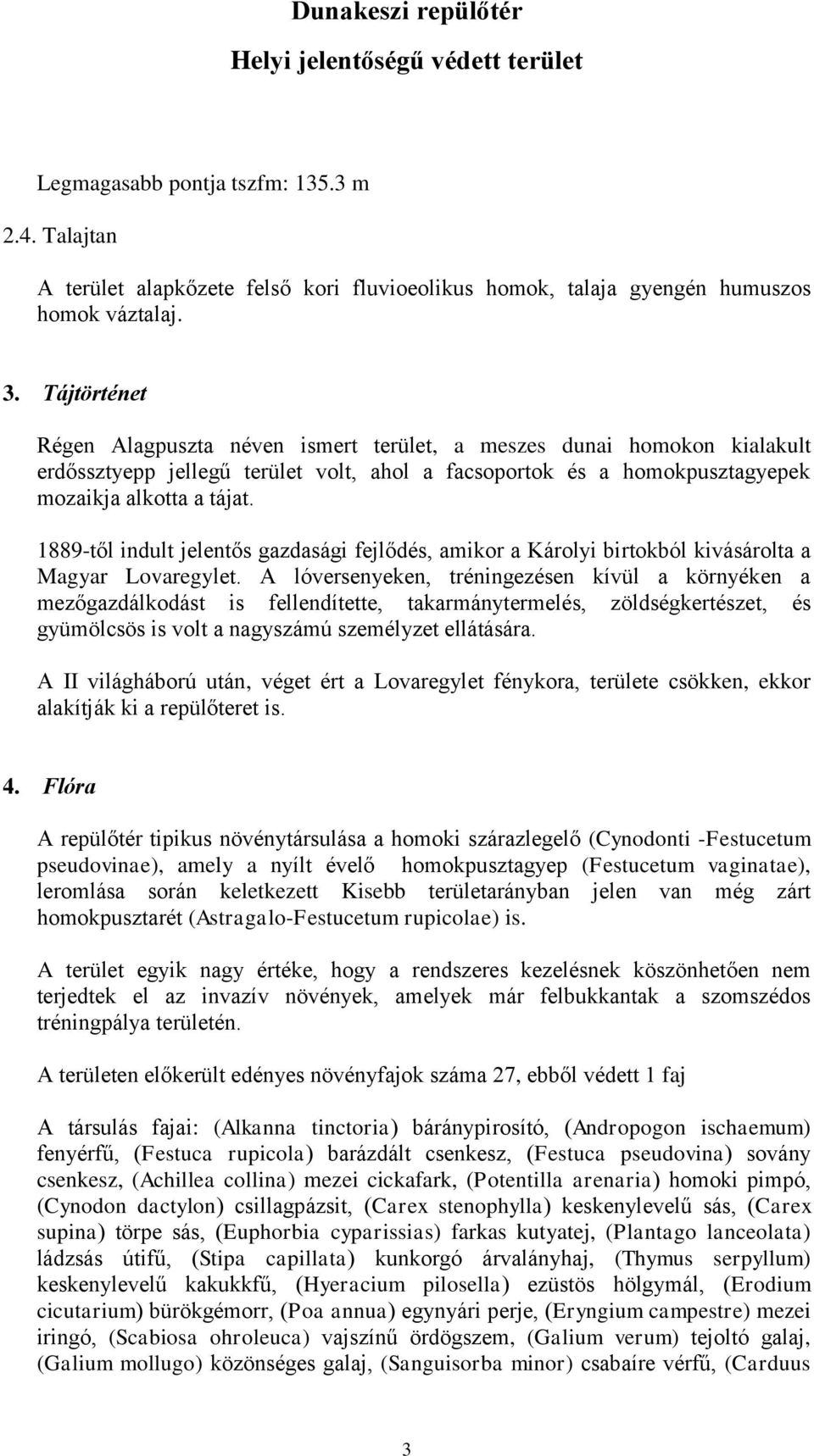 1889-től indult jelentős gazdasági fejlődés, amikor a Károlyi birtokból kivásárolta a Magyar Lovaregylet.