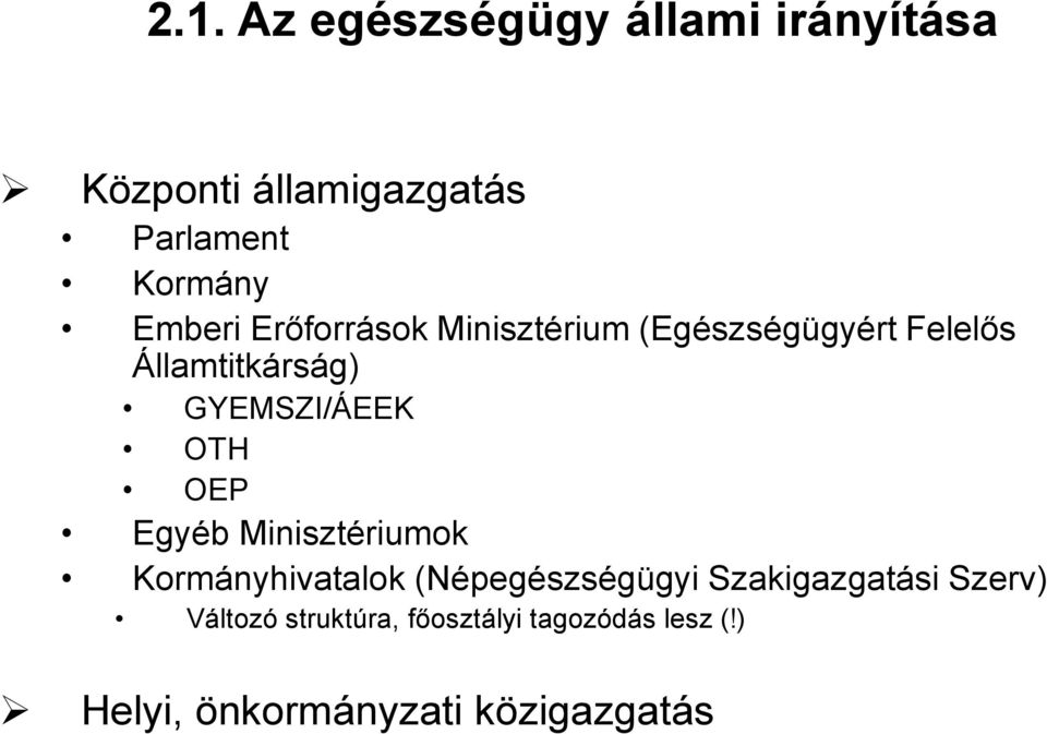 GYEMSZI/ÁEEK OTH OEP Egyéb Minisztériumok Kormányhivatalok (Népegészségügyi