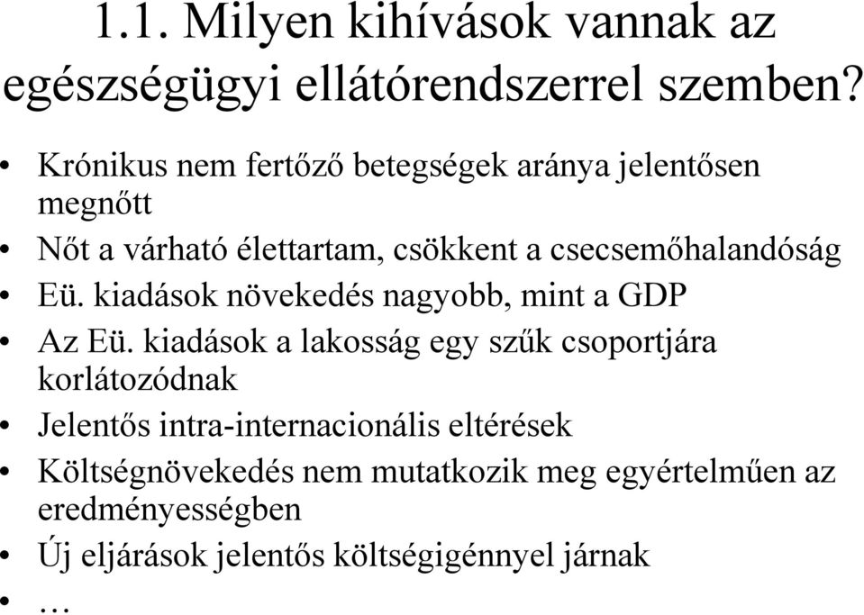 csecsemőhalandóság Eü. kiadások növekedés nagyobb, mint a GDP Az Eü.