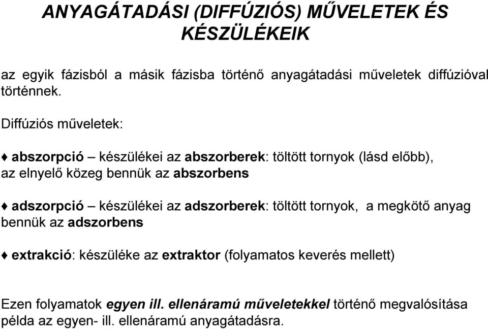 Diffúziós műveletek: abszorpció készülékei az abszorberek: töltött tornyok (lásd előbb), az elnyelő közeg bennük az abszorbens