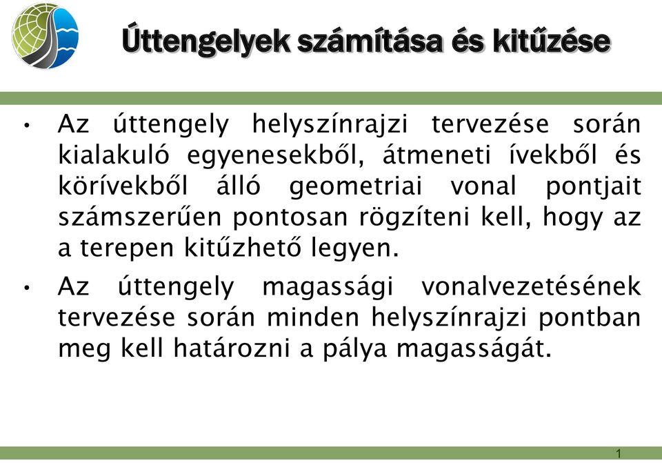 pontosan rögzíteni ke, hogy az a terepen kitűzhető egyen.