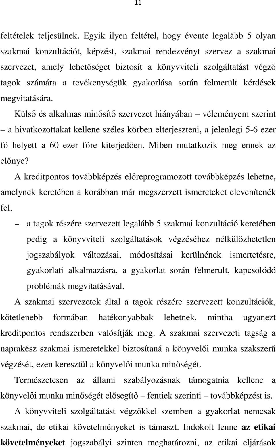 számára a tevékenységük gyakorlása során felmerült kérdések megvitatására.