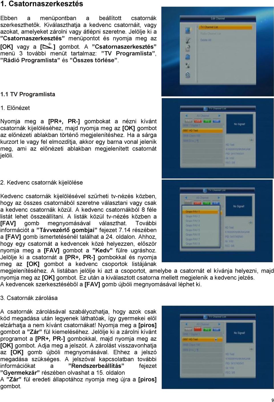 1 TV Programlista 1. Előnézet Nyomja meg a [PR+, PR-] gombokat a nézni kívánt csatornák kijelöléséhez, majd nyomja meg az [OK] gombot az előnézeti ablakban történő megjelenítéshez.