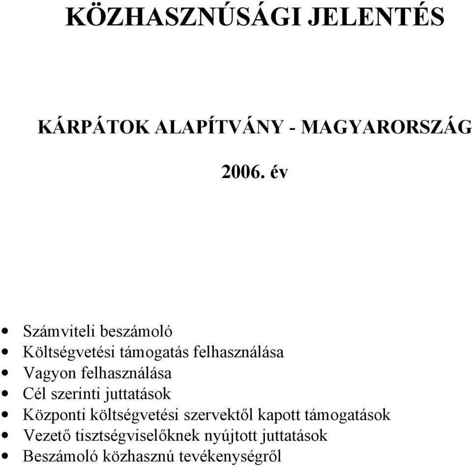 felhasználása Cél szerinti juttatások Központi költségvetési szervektől