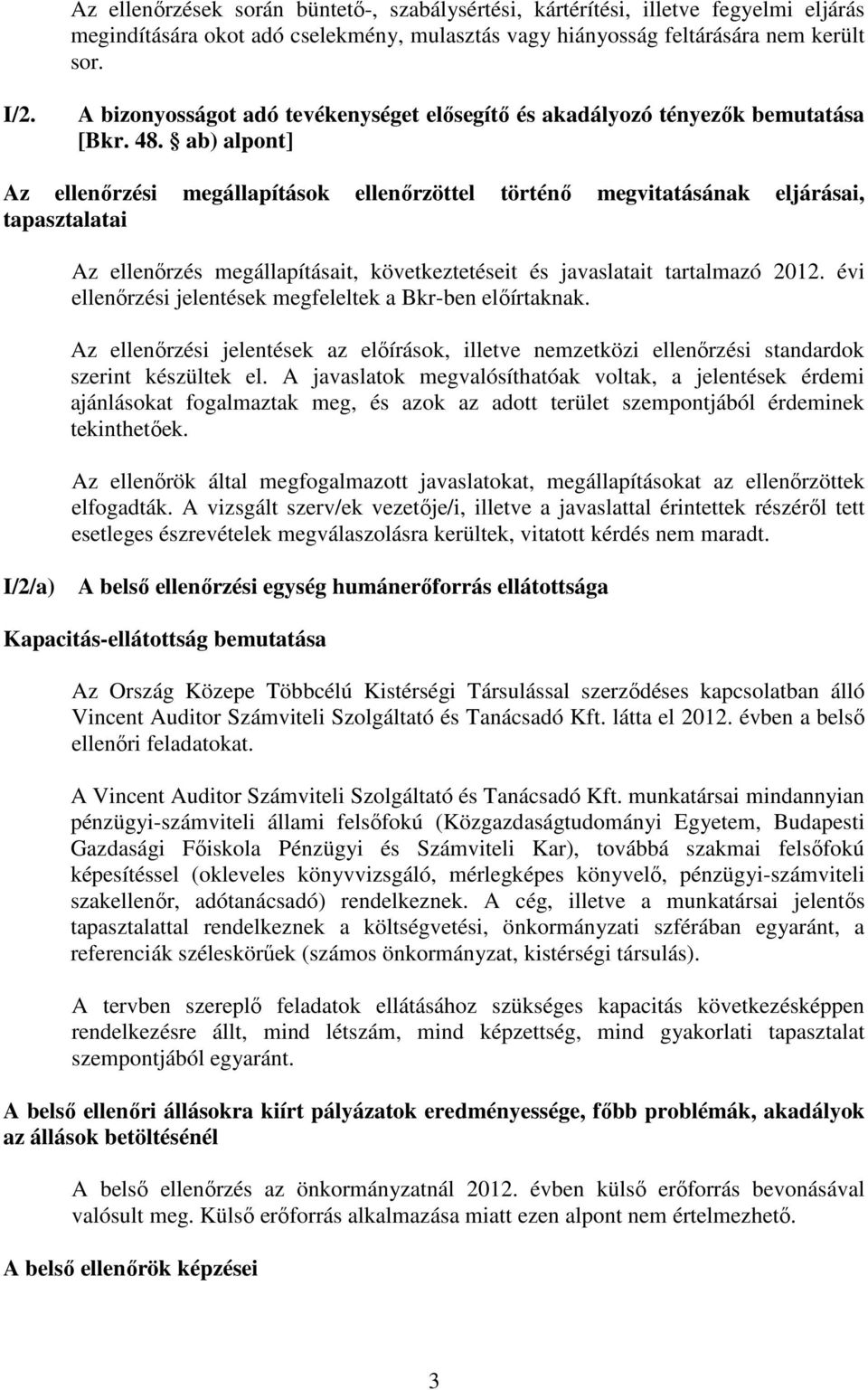 ab) alpont] Az ellenőrzési megállapítások ellenőrzöttel történő megvitatásának eljárásai, tapasztalatai Az ellenőrzés megállapításait, következtetéseit és javaslatait tartalmazó 2012.