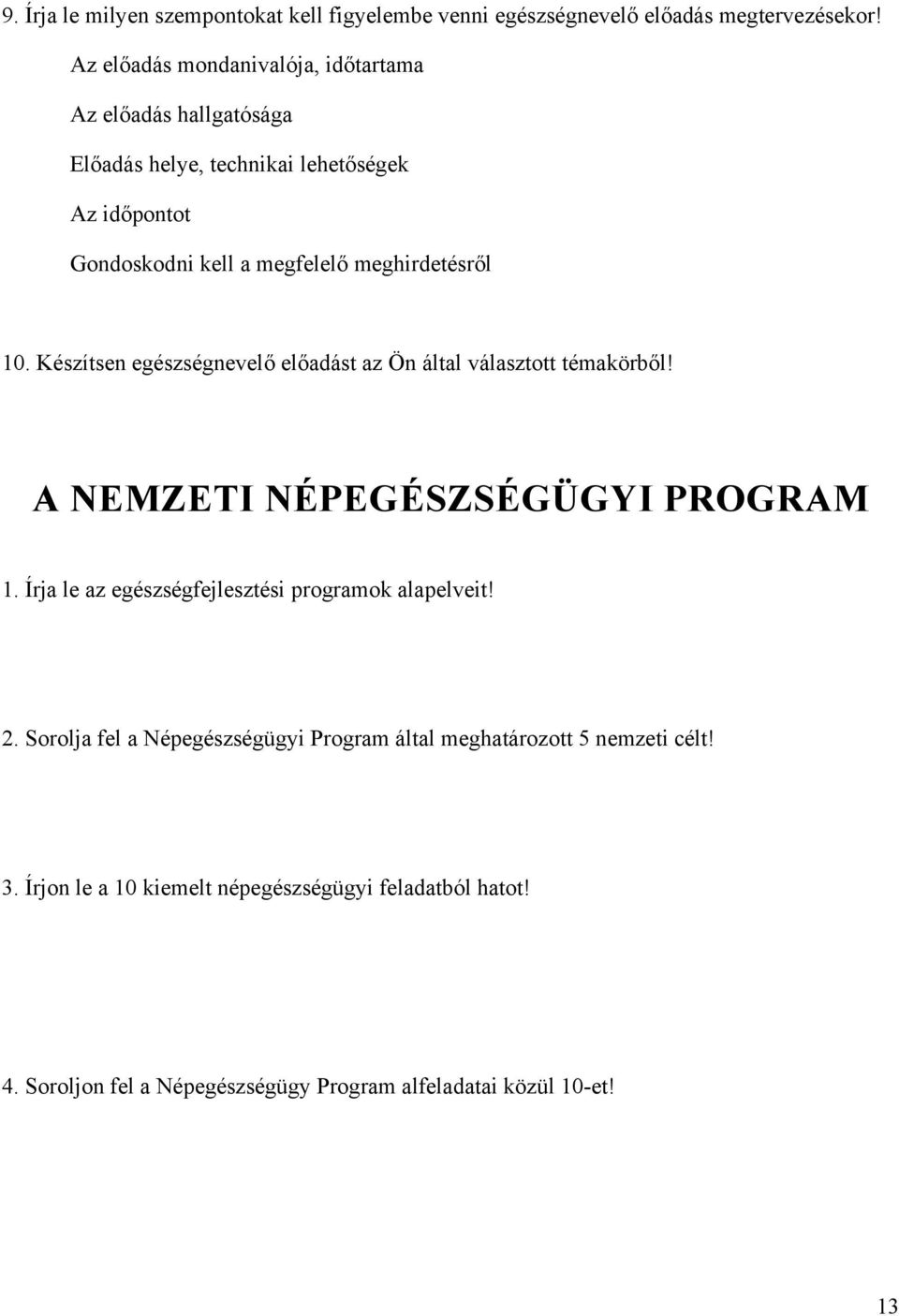 meghirdetésről 10. Készítsen egészségnevelő előadást az Ön által választott témakörből! A NEMZETI NÉPEGÉSZSÉGÜGYI PROGRAM 1.