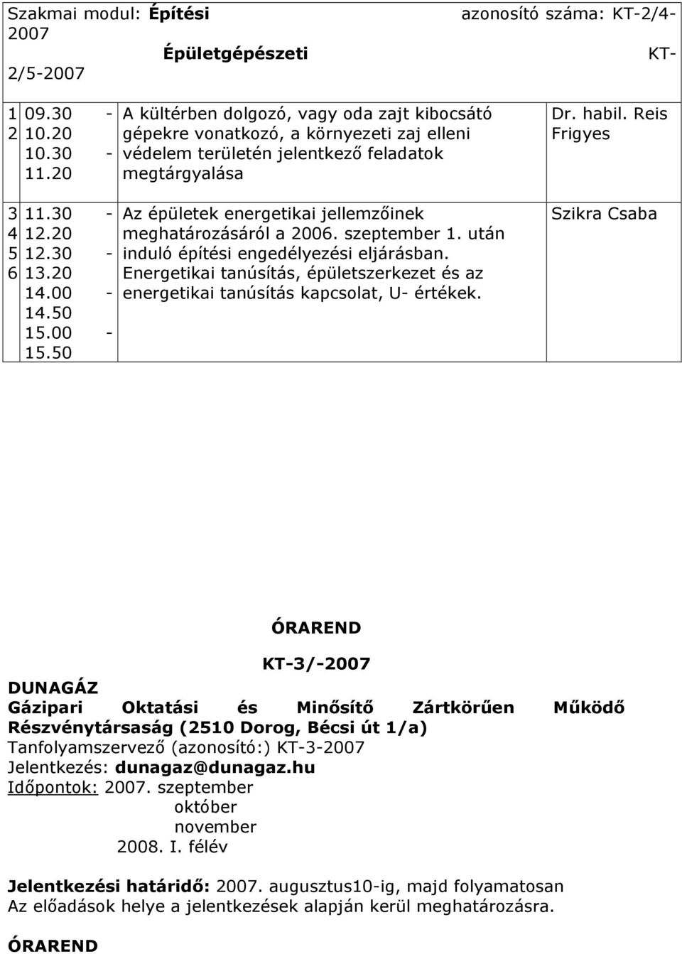 2006. szeptember 1. után induló építési engedélyezési eljárásban. Energetikai tanúsítás, épületszerkezet és az energetikai tanúsítás kapcsolat, U- értékek. Dr. habil.