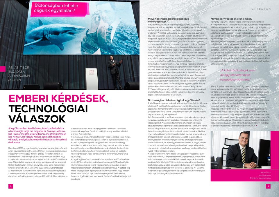 Dave Carroll 2009-ig egy viszonylag ismeretlen kanadai folkzenész volt. Aztán egy repülőútja során a United Airlines csomagrakodói alaposan összetörték kedvenc 3500 dolláros gitárját.