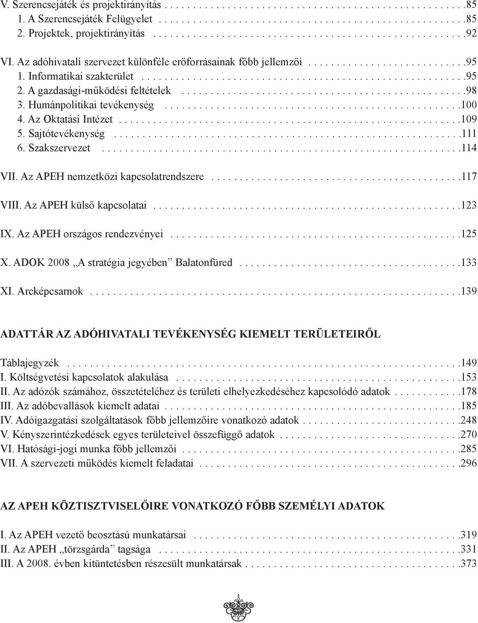 Informatikai szakterület.........................................................95 2. A gazdasági-mûködési feltételek..................................................98 3.