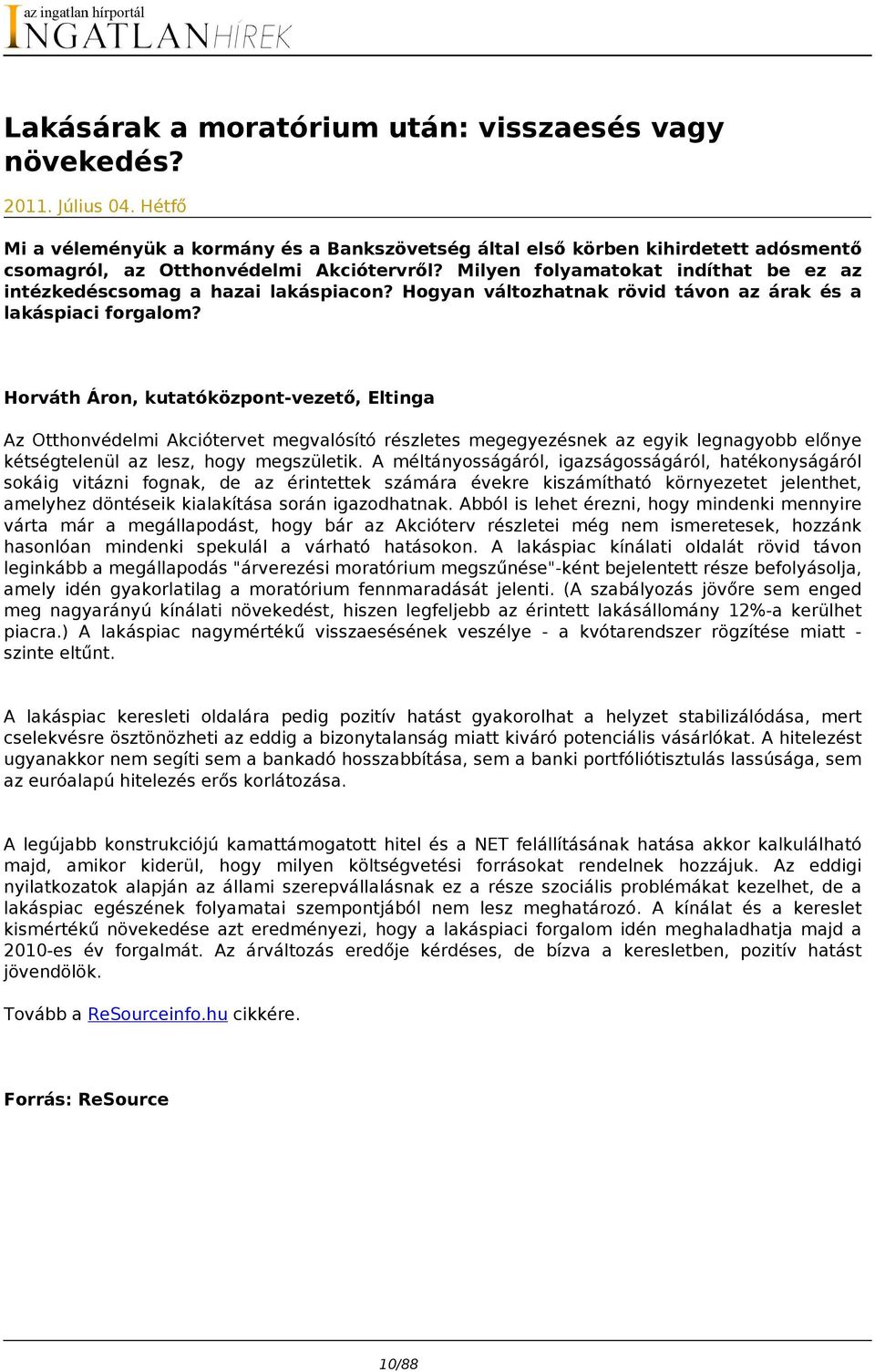 Milyen folyamatokat indíthat be ez az intézkedéscsomag a hazai lakáspiacon? Hogyan változhatnak rövid távon az árak és a lakáspiaci forgalom?