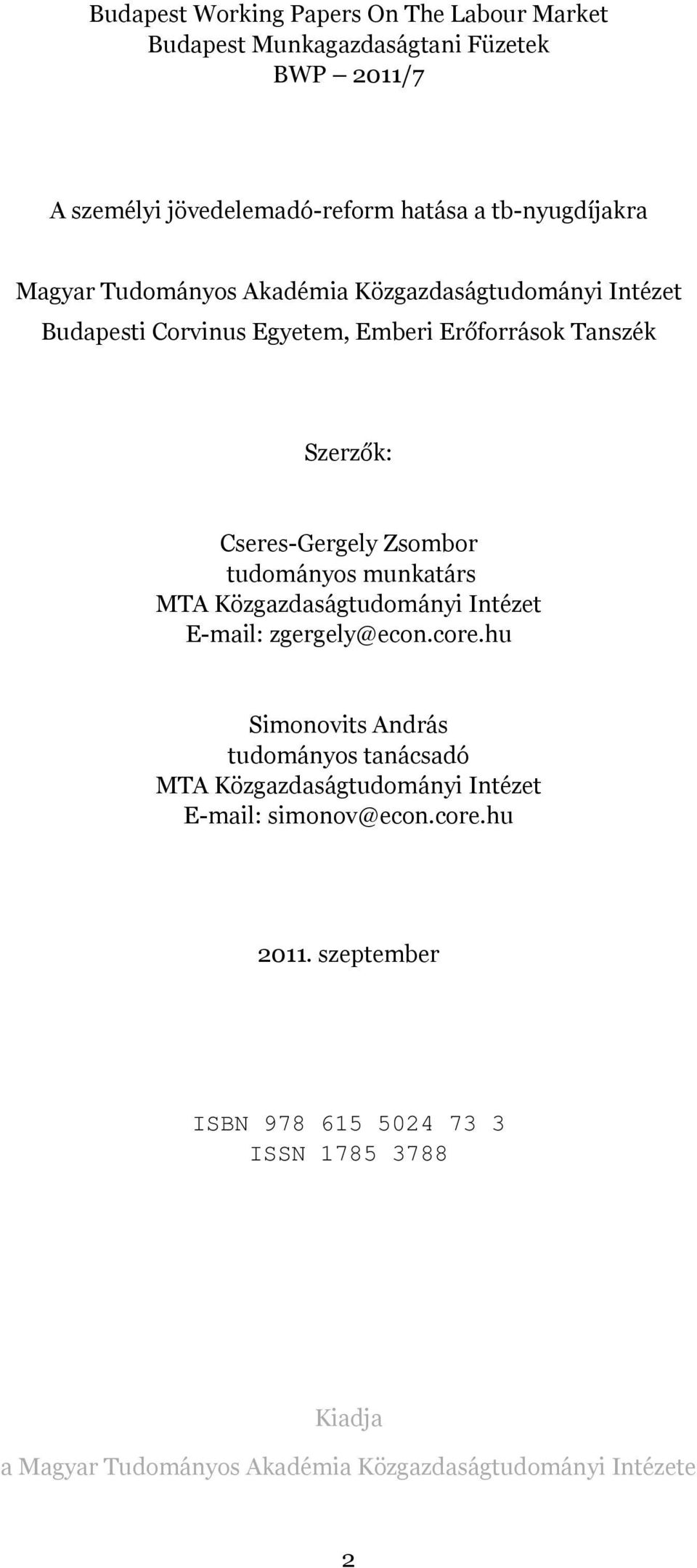 tudományos munkatárs MTA Közgazdaságtudományi Intézet E-mail: zgergely@econ.core.