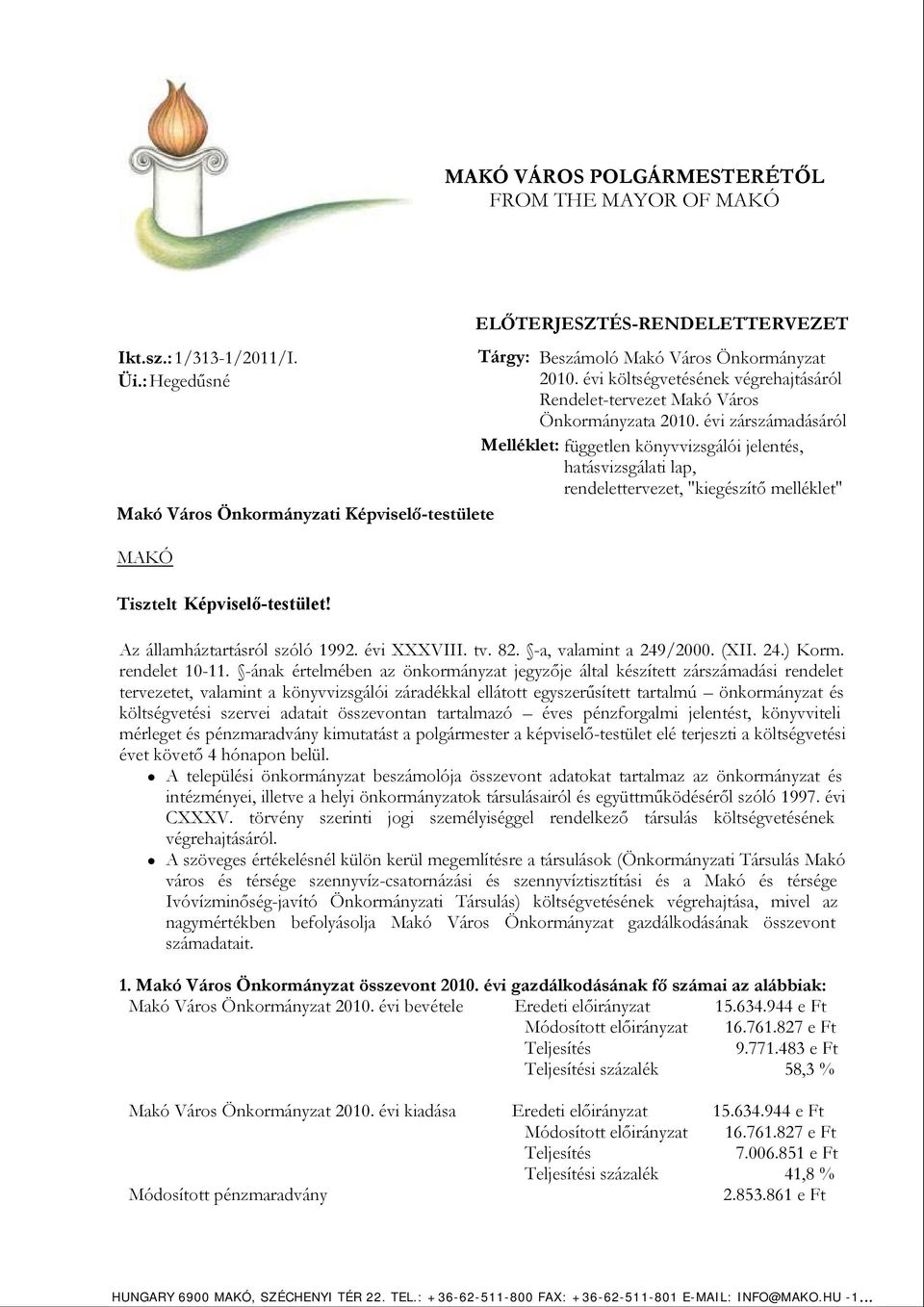 évi költségvetésének végrehajtásáról Rendelet-tervezet Makó Város Önkormányzata 2010.