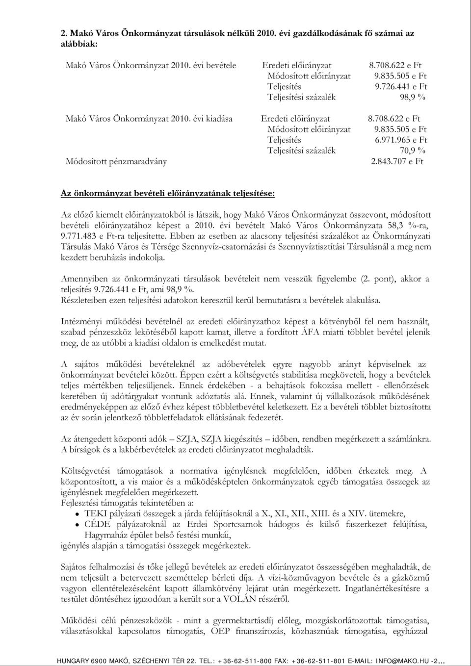 965 e Ft Teljesítési százalék 70,9 % Módosított pénzmaradvány 2.843.