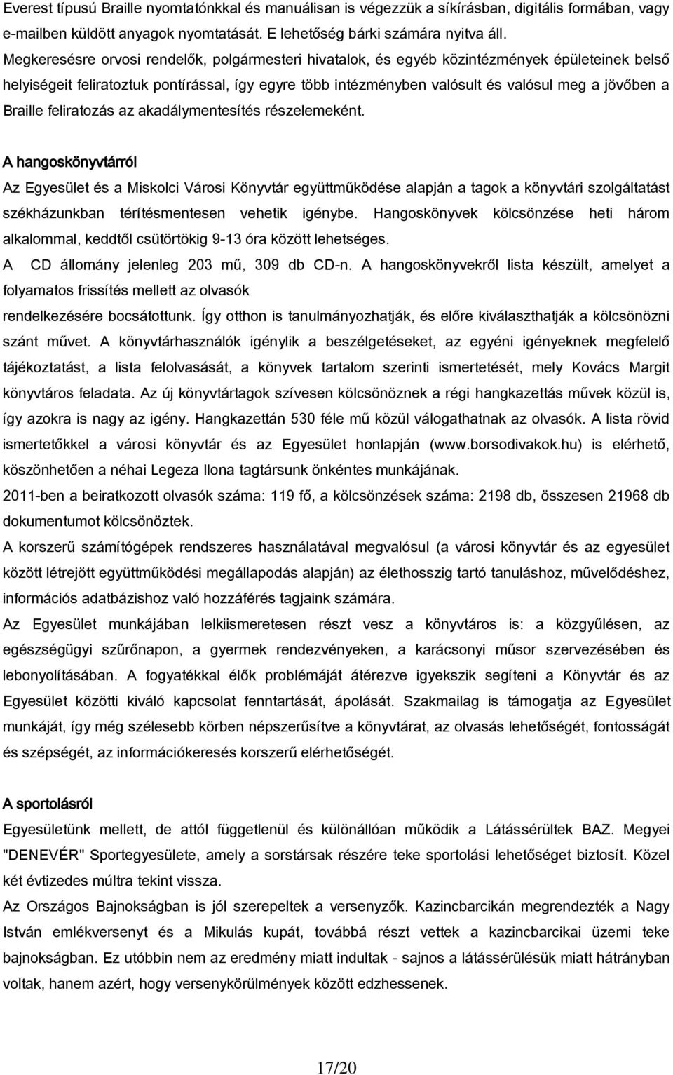 Braille feliratozás az akadálymentesítés részelemeként.