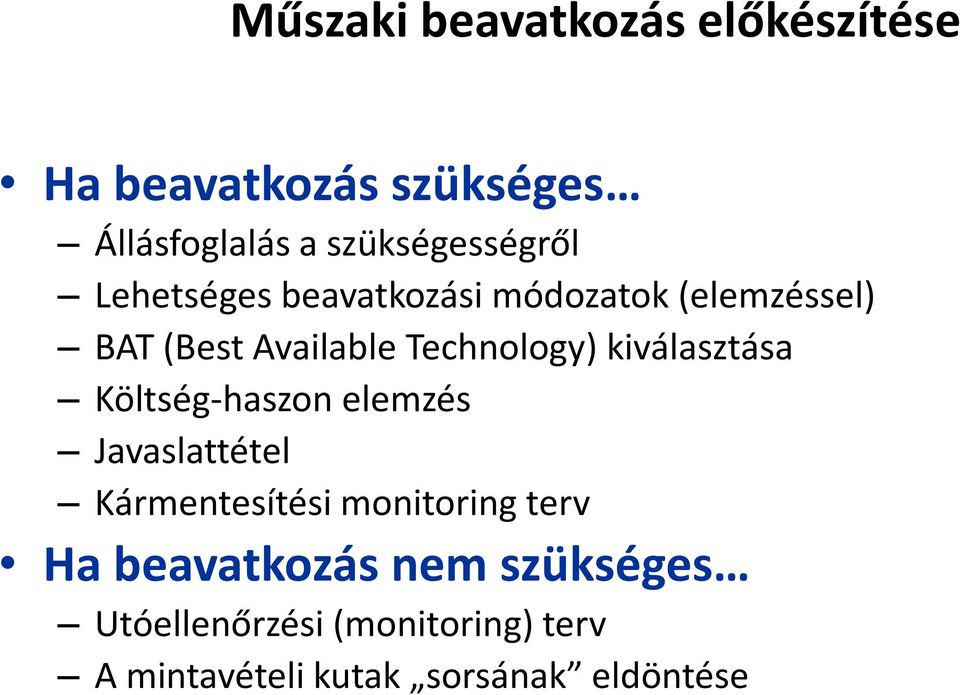 Technology) kiválasztása Költség-haszon elemzés Javaslattétel Kármentesítési monitoring