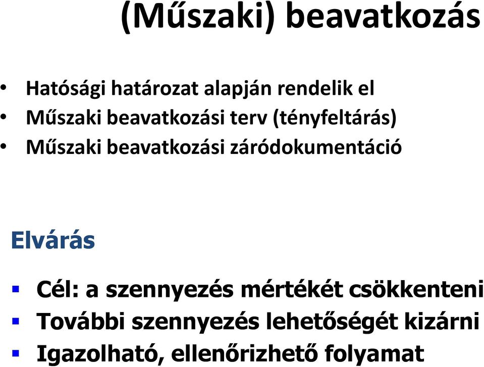 záródokumentáció Elvárás Cél: a szennyezés mértékét csökkenteni