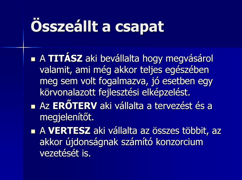 fejlesztési elképzelést. Az ERŐTERV aki vállalta a tervezést és a megjelenítőt.