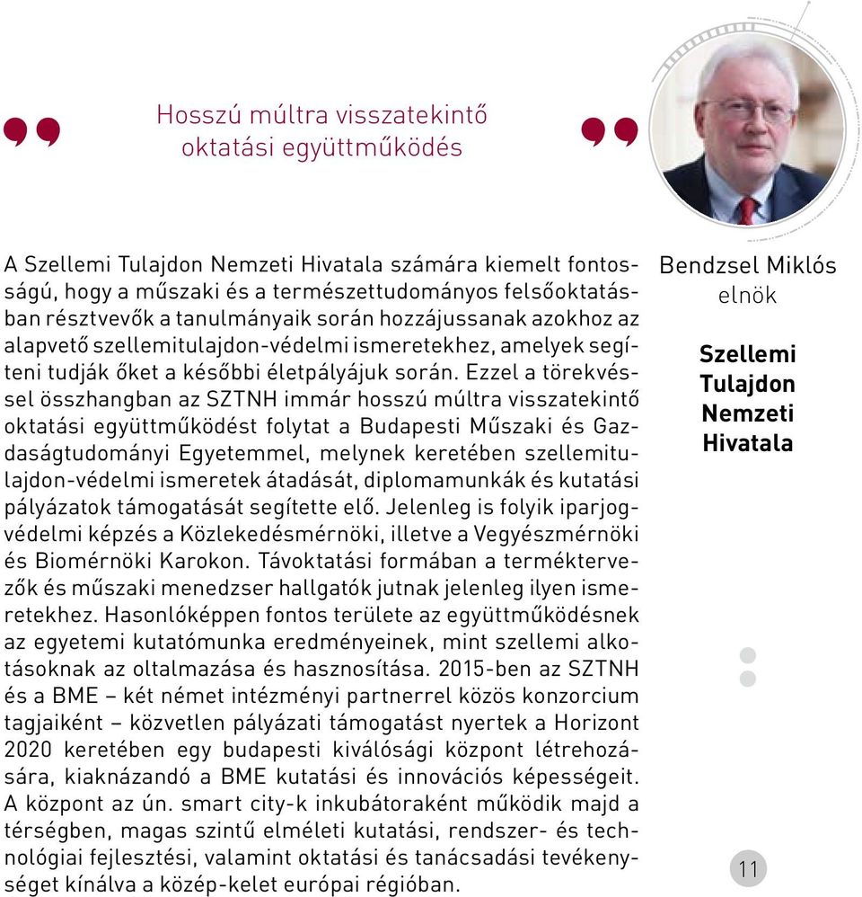 Ezzel a törekvéssel összhangban az SZTNH immár hosszú múltra visszatekintő oktatási együttműködést folytat a Budapesti Műszaki és Gazdaságtudományi Egyetemmel, melynek keretében