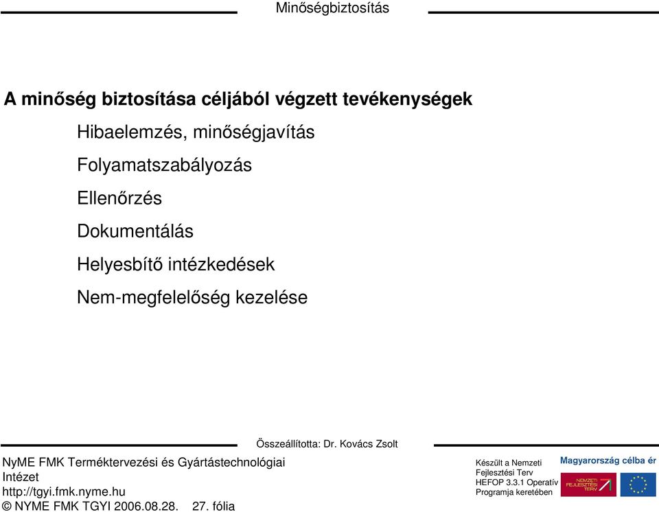 Folyamatszabályozás Ellenırzés Dokumentálás Helyesbítı