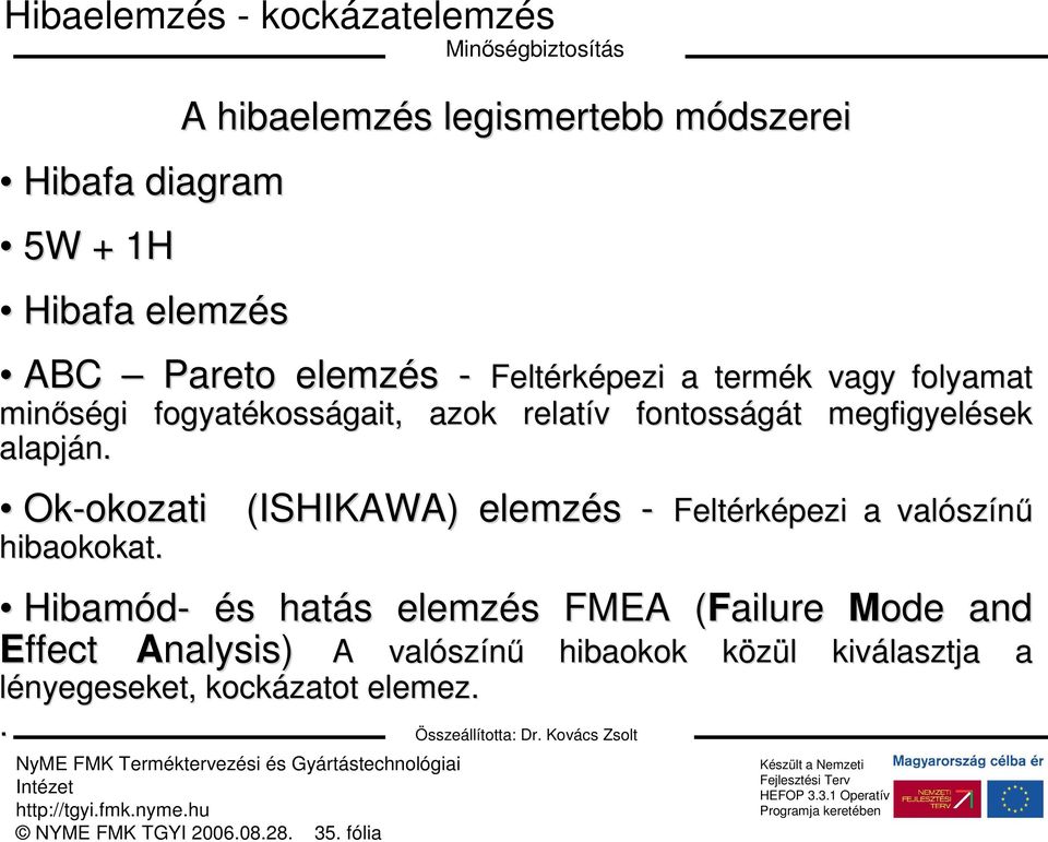 Ok-okozati (ISHIKAWA) elemzés - Felt hibaokokat.