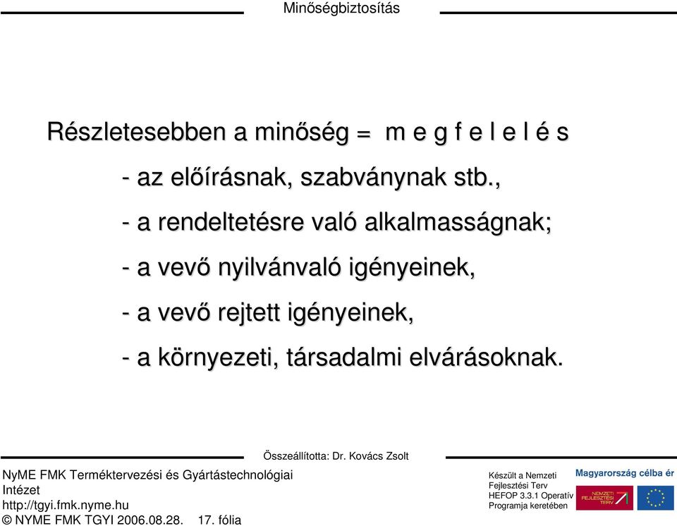 , - a rendeltetésre való alkalmasságnak; - a vevı nyilvánval nvaló