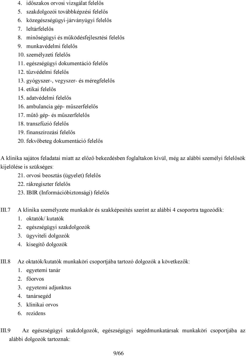 ambulancia gép- műszerfelelős 17. műtő gép- és műszerfelelős 18. transzfúzió felelős 19. finanszírozási felelős 20.