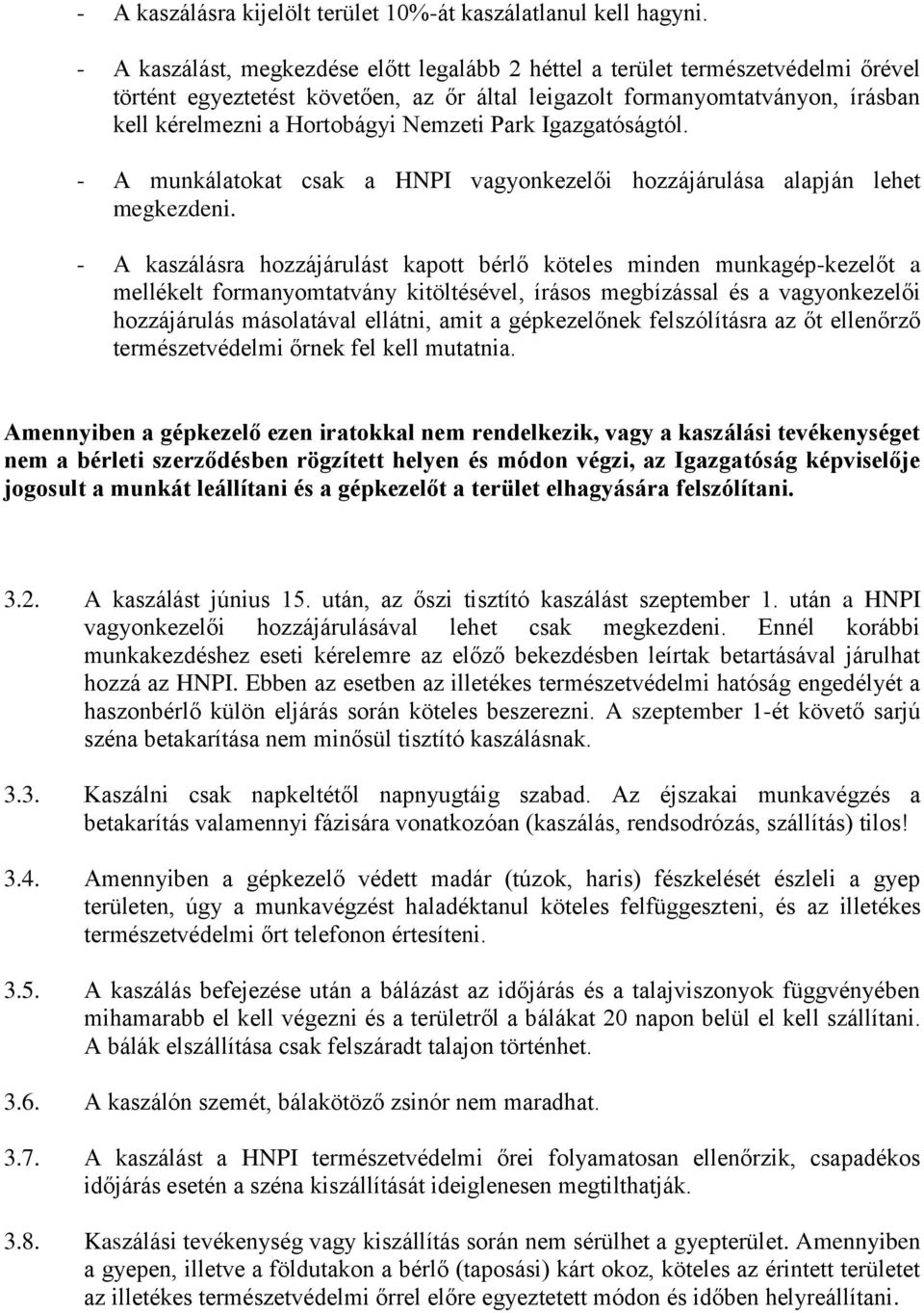 Nemzeti Park Igazgatóságtól. - A munkálatokat csak a HNPI vagyonkezelői hozzájárulása alapján lehet megkezdeni.