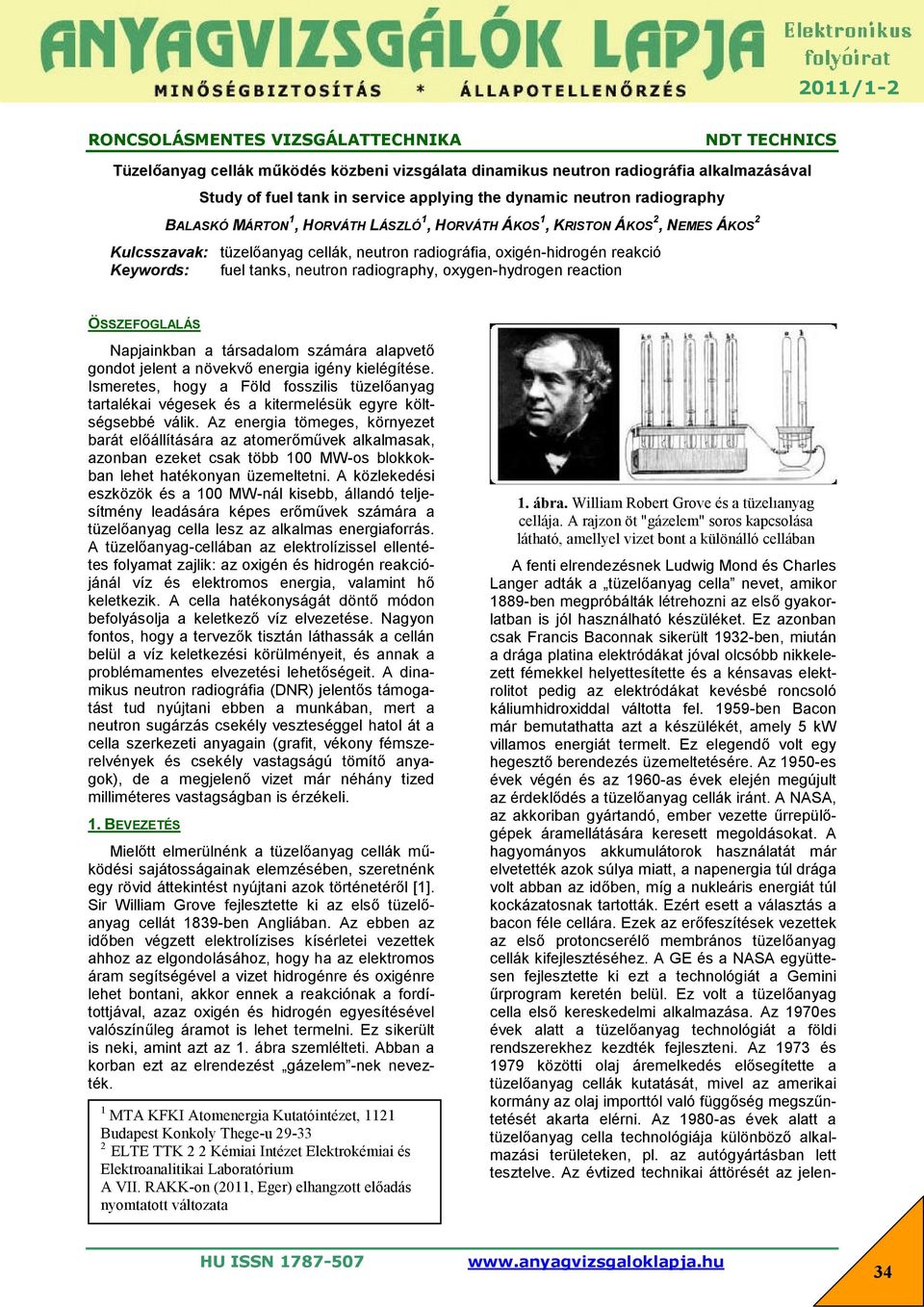 neutron radiography, oxygen-hydrogen reaction ÖSSZEFOGLALÁS Napjainkban a társadalom számára alapvető gondot jelent a növekvő energia igény kielégítése.