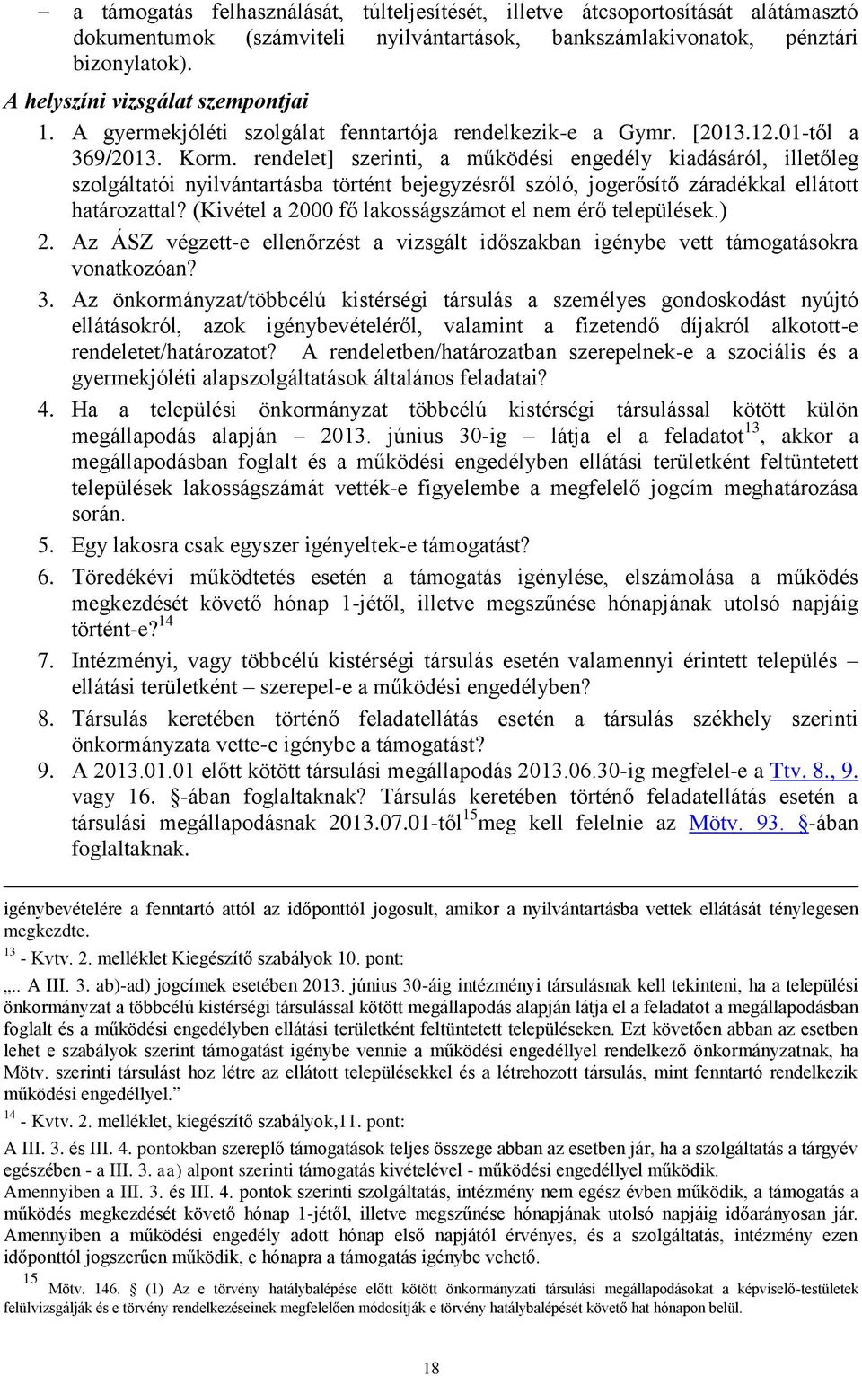 rendelet] szerinti, a működési engedély kiadásáról, illetőleg szolgáltatói nyilvántartásba történt bejegyzésről szóló, jogerősítő záradékkal ellátott határozattal?