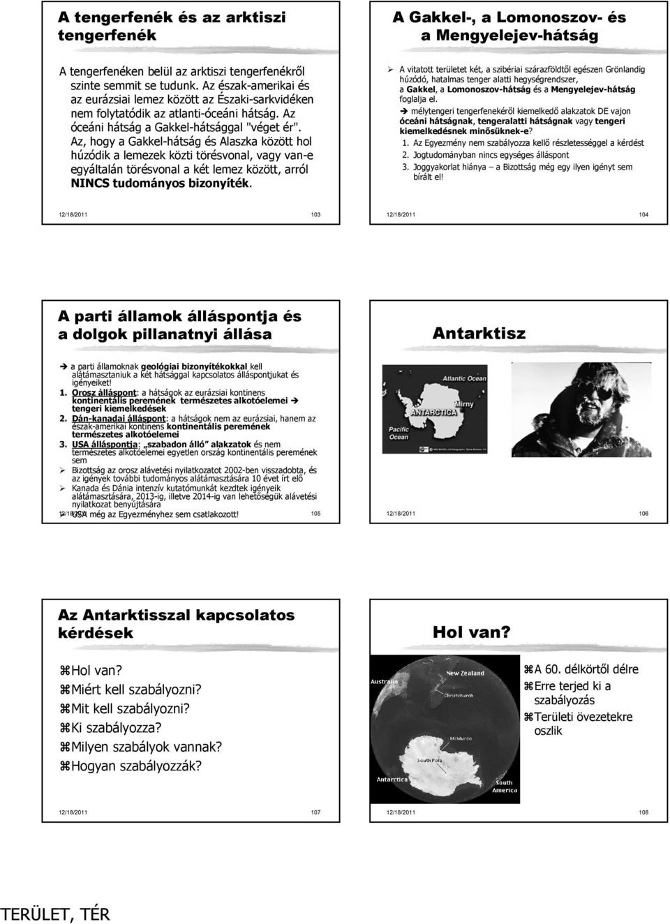 cikk a tudományos kutatás szabad, információcsere a kutatásban 4. cikk - a területi igényeket nem ismerik el 5. cikk a nukleáris robbantások ill nukl. hulladéklerakás tilos (egyéb nem) 6.