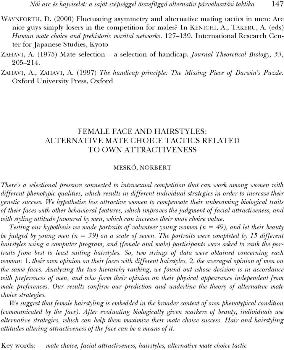 (eds) Human mate choice and prehistoric marital networks. 127 139. International Research Center for Japanese Studies, Kyoto ZAHAVI, A. (1975) Mate selection a selection of handicap.