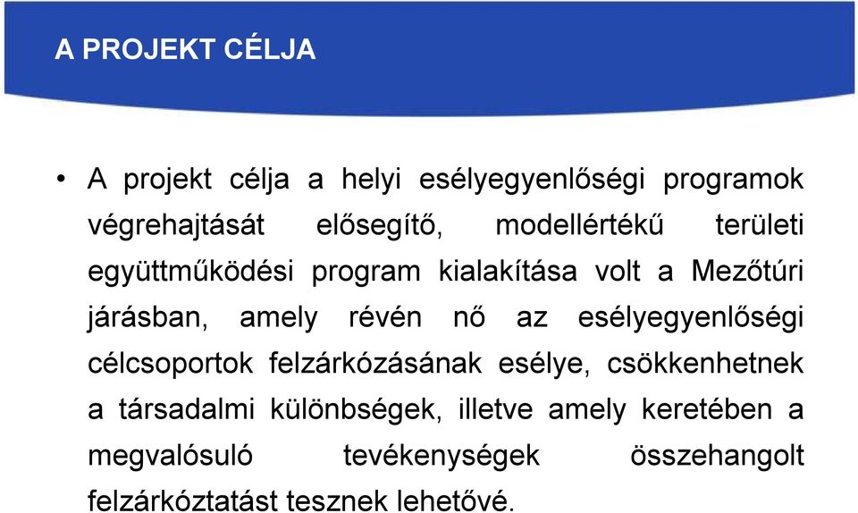 nő az esélyegyenlőségi célcsoportok felzárkózásának esélye, csökkenhetnek a társadalmi