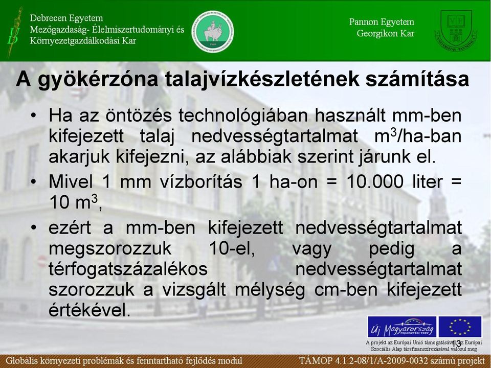 Mivel 1 mm vízborítás 1 ha-on = 10.