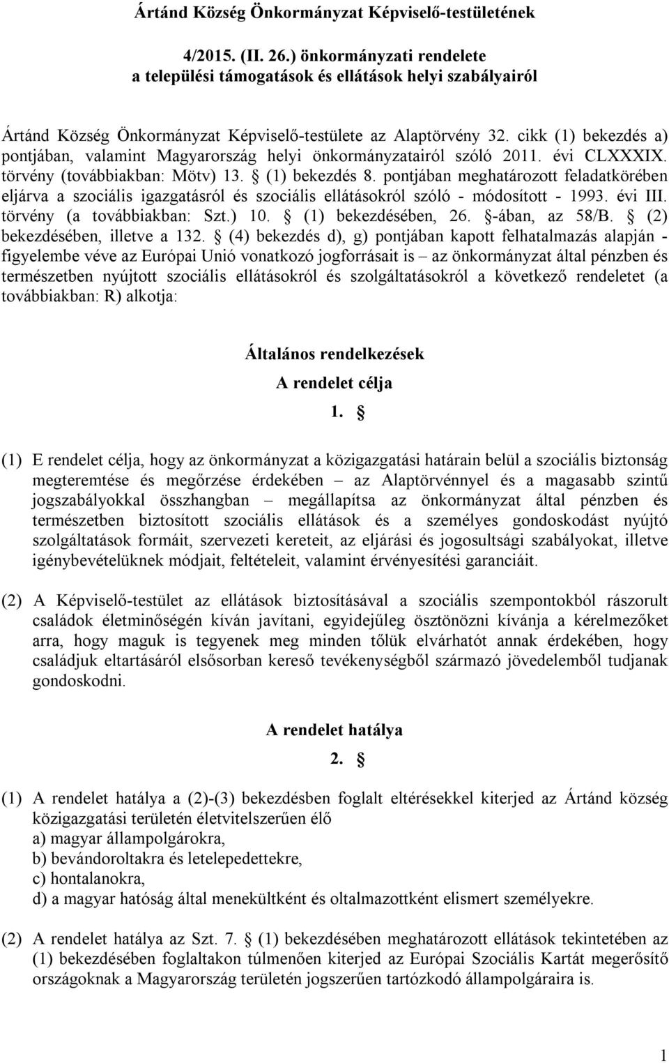 cikk (1) bekezdés a) pontjában, valamint Magyarország helyi önkormányzatairól szóló 2011. évi CLXXXIX. törvény (továbbiakban: Mötv) 13. (1) bekezdés 8.